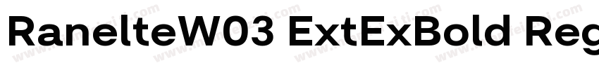 RanelteW03 ExtExBold Regular字体转换
